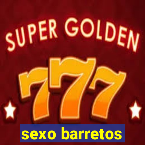 sexo barretos